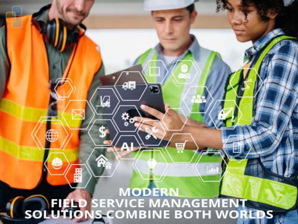 EcholoN Blog Disposition - Wie moderne Field-Service-Management-Lösungen beide Welten vereinen