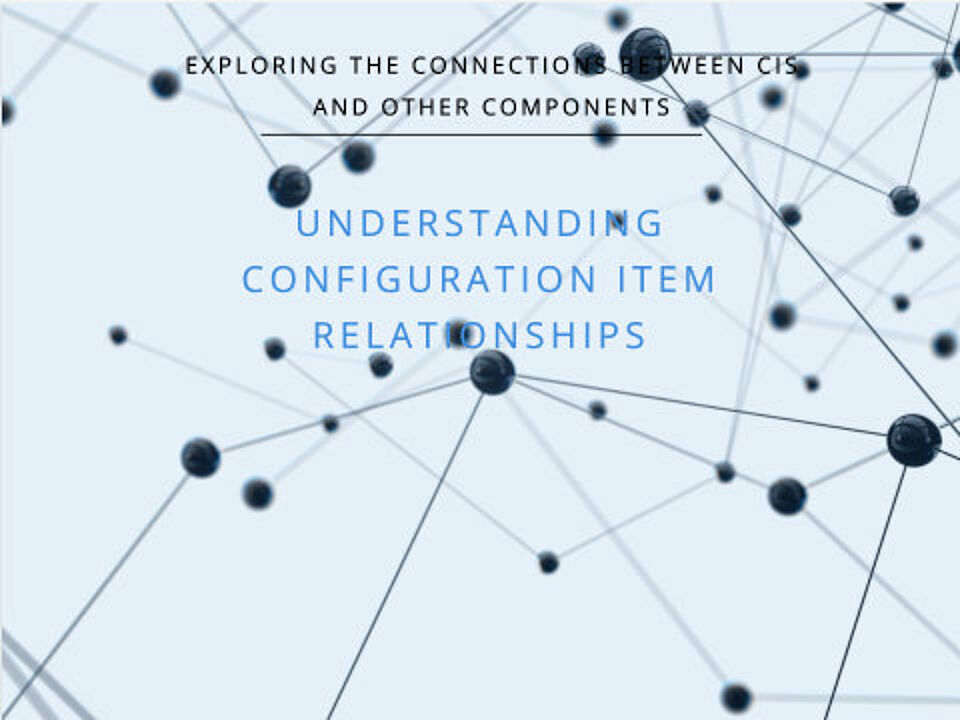 EcholoN Blog CI - Welche Beziehungen bestehen zwischen Configuration Items und anderen Komponenten?