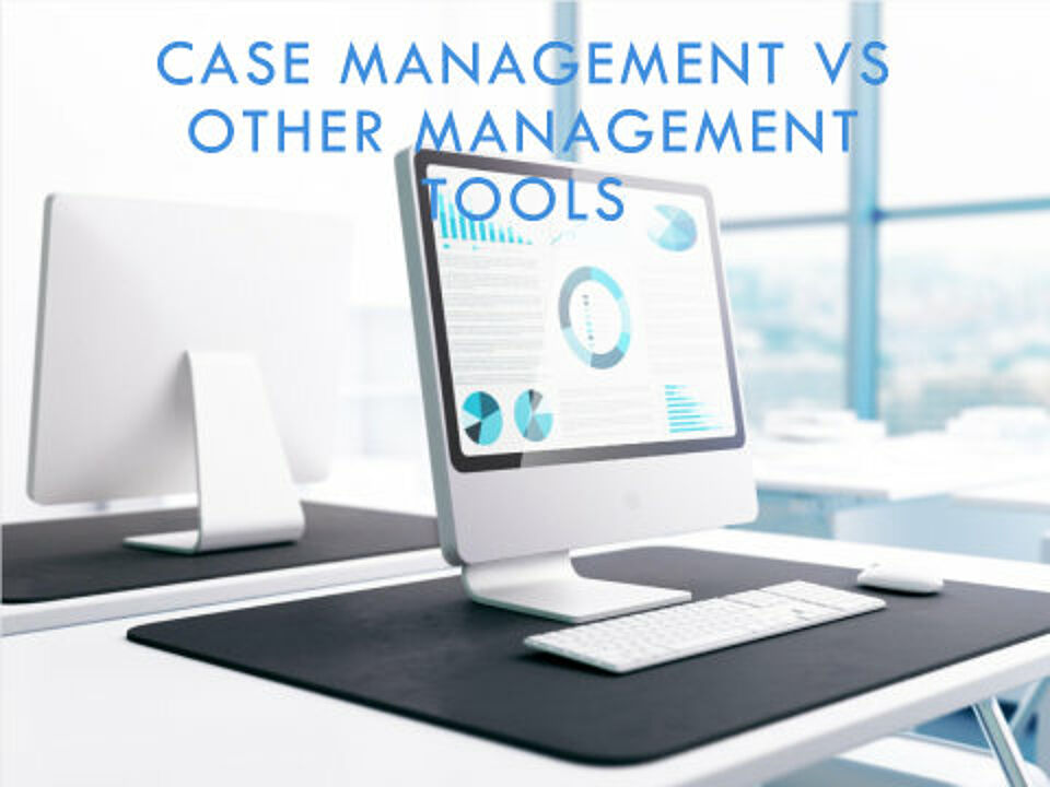 EcholoN Blog - Unterschiede zwischen Case Management Software und anderen Managementwerkzeugen