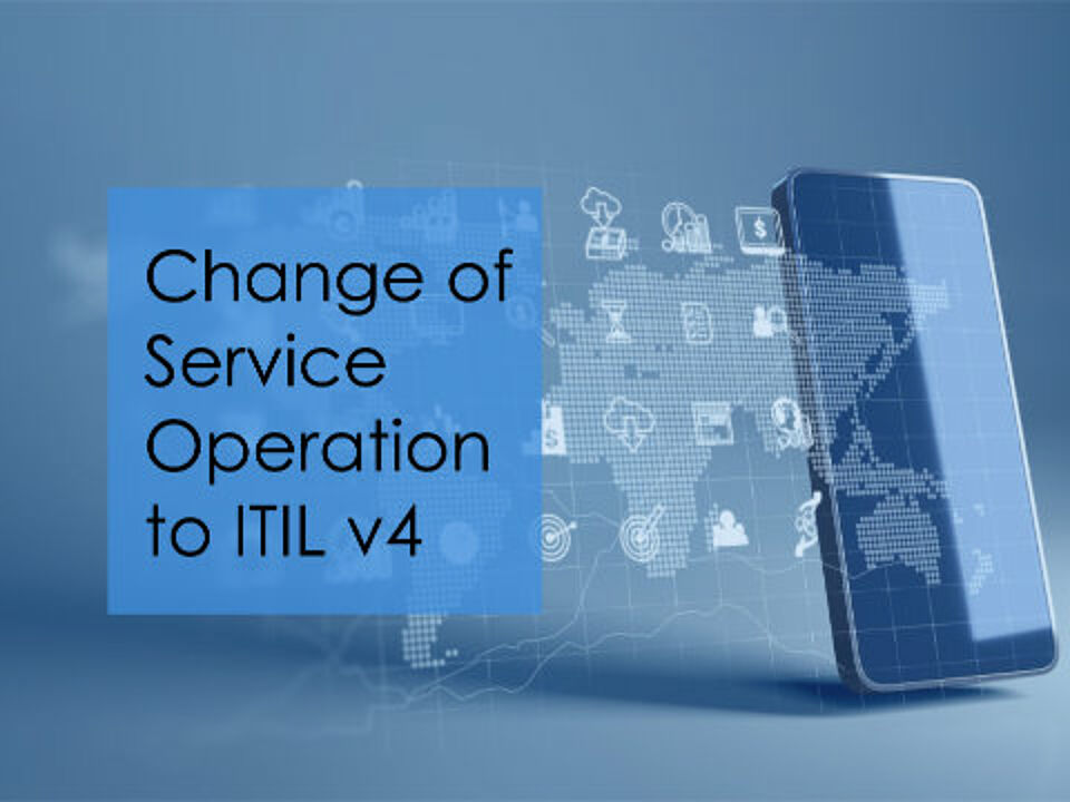 EcholoN Blog ITIL - Service Operation: Change of Service Operation to ITIL v4 