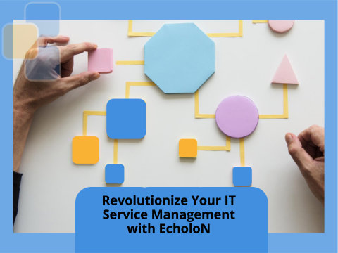 EcholoN - Solutions - ITSM - How can EcholoN be used in IT Service Management?